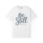 Be Still (Psalm 46:10) Christian Faith T-Shirt