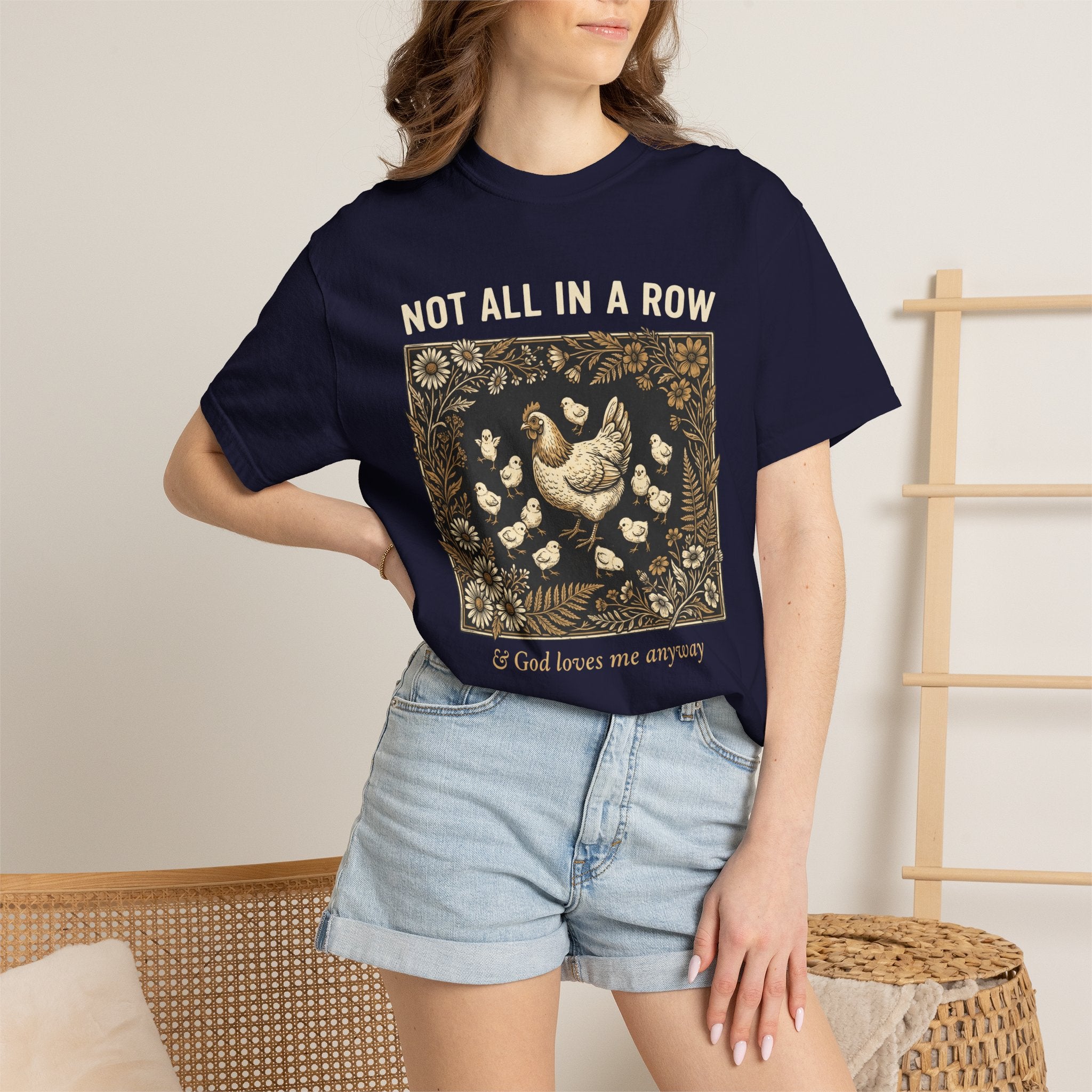 Not All in a Row Chicken  God Loves Me Anyway Farm Vintage T‑Shirt