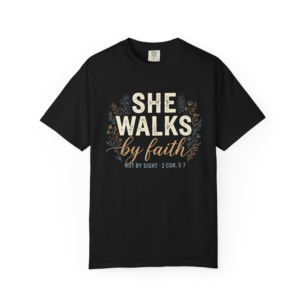 She Walks by Faith (2 Cor. 5:7) T-Shirt