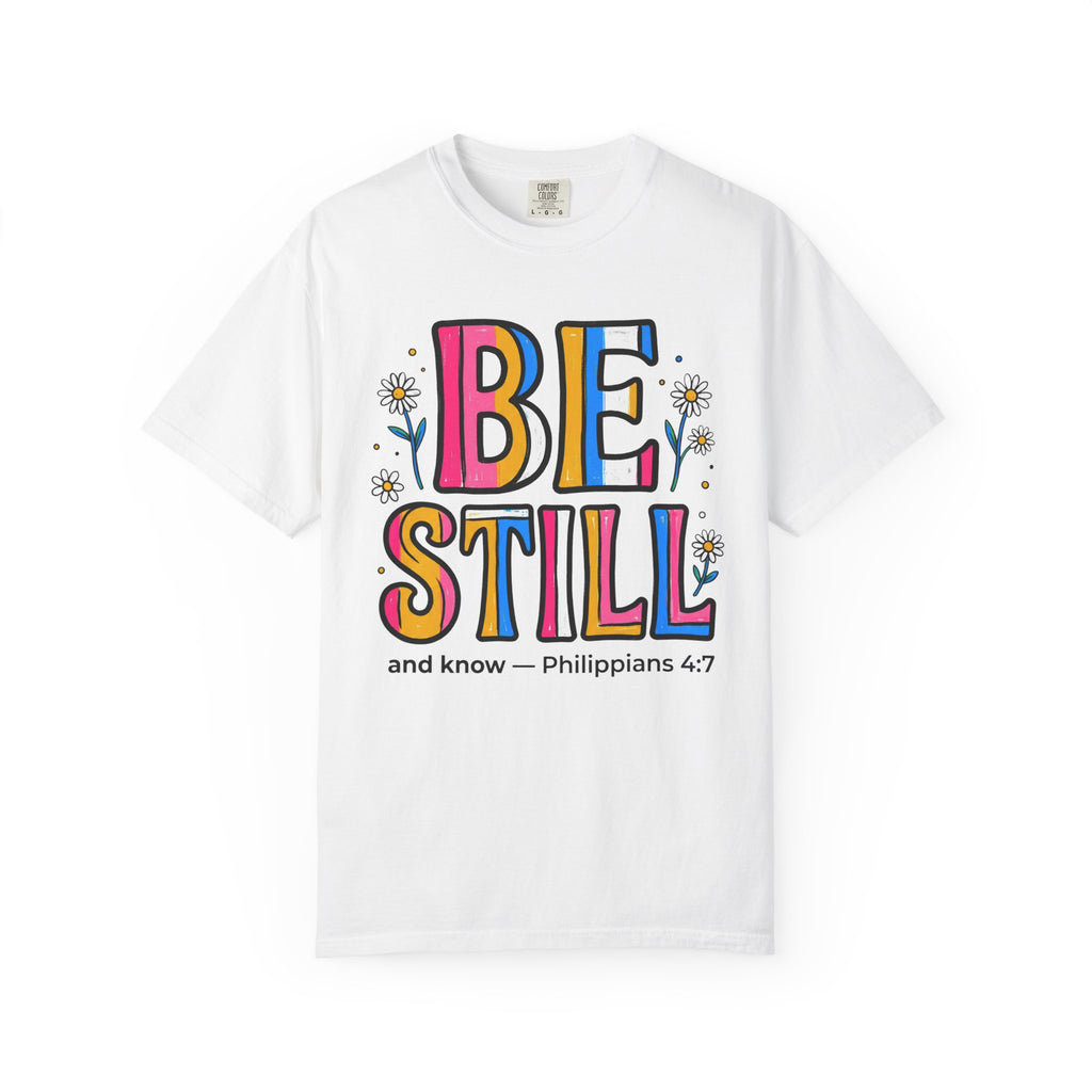 Be Still (Philippians 4:7) Colorful Faith Graphic T-Shirt