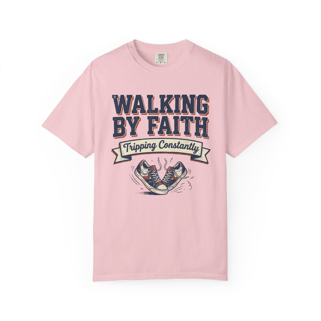 Walking By Faith Tripping Constantly T-Shirt