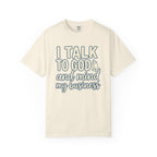 I Talk to God and Mind My Business T-Shirt