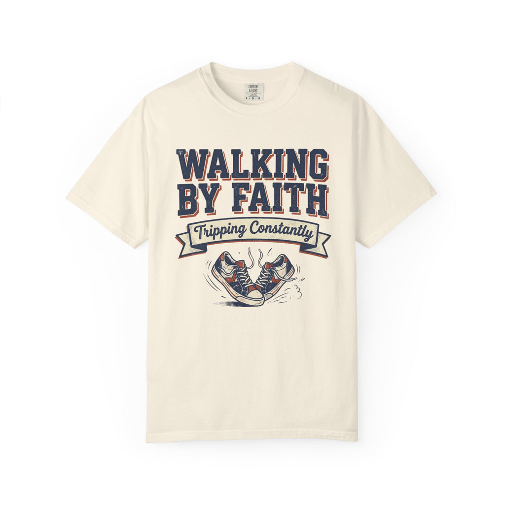 Walking By Faith Tripping Constantly T-Shirt