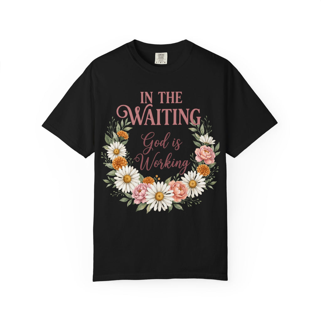 In the Waiting God is Working T-Shirt