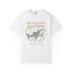 When You Go Through Deep Waters T-Shirt