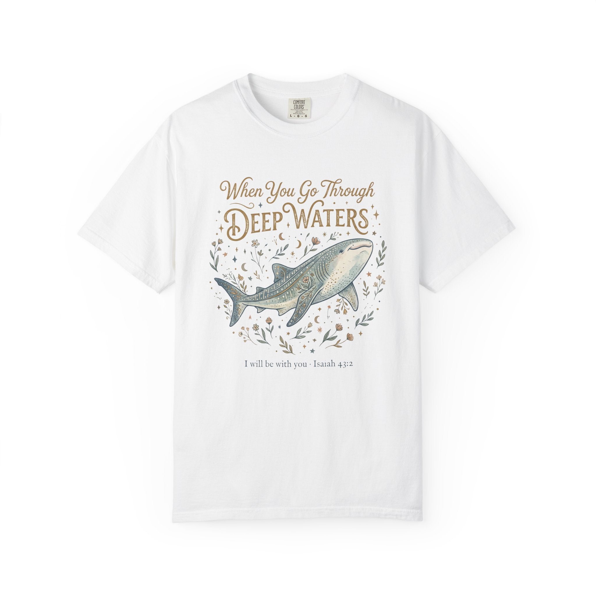 When You Go Through Deep Waters T-Shirt
