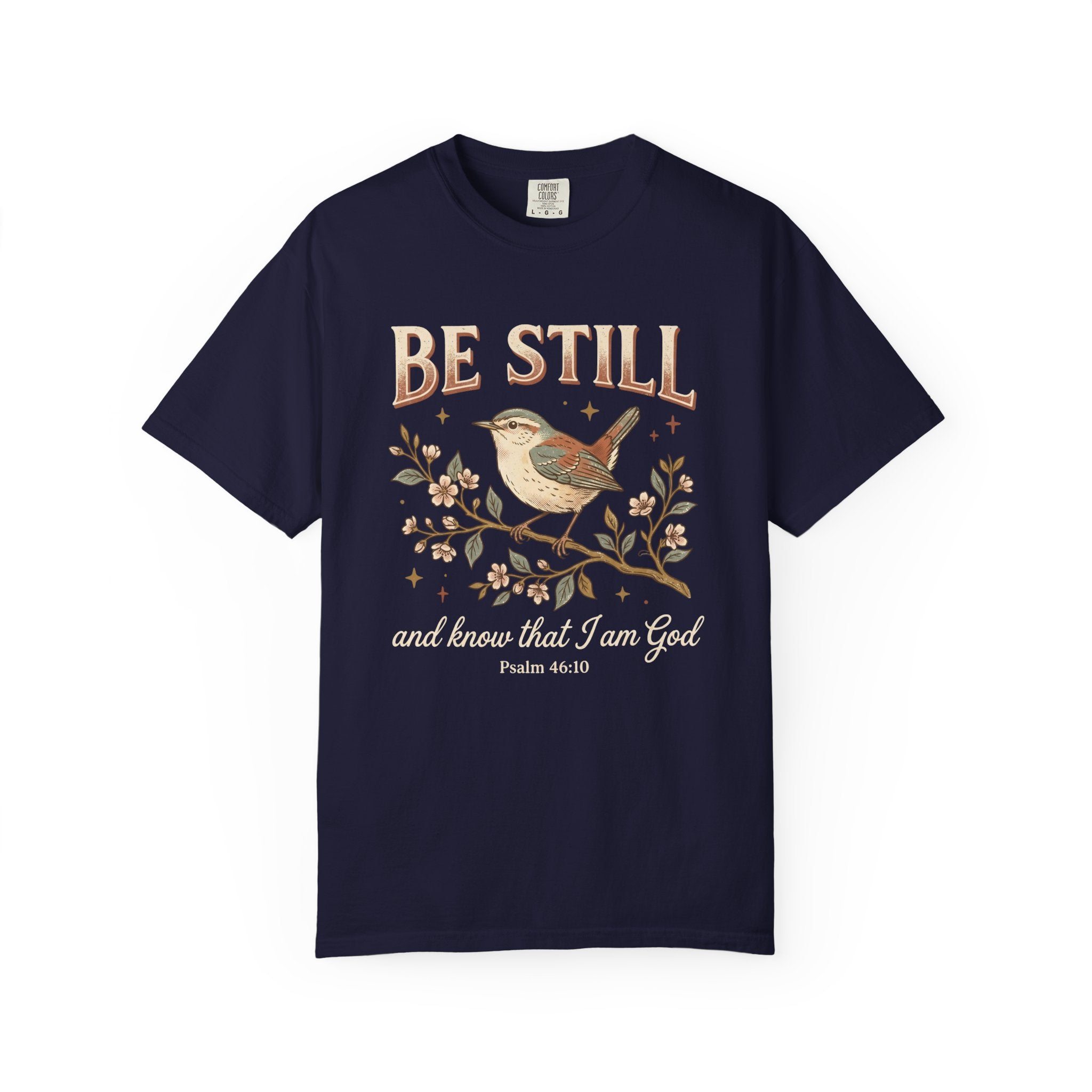 Be Still and know that I am God Christian Scripture Bird T-Shirt