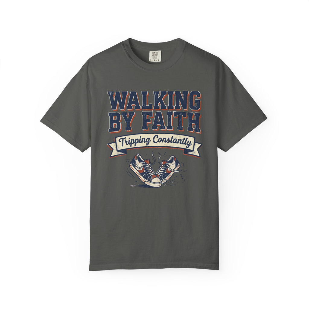 Walking By Faith Tripping Constantly T-Shirt