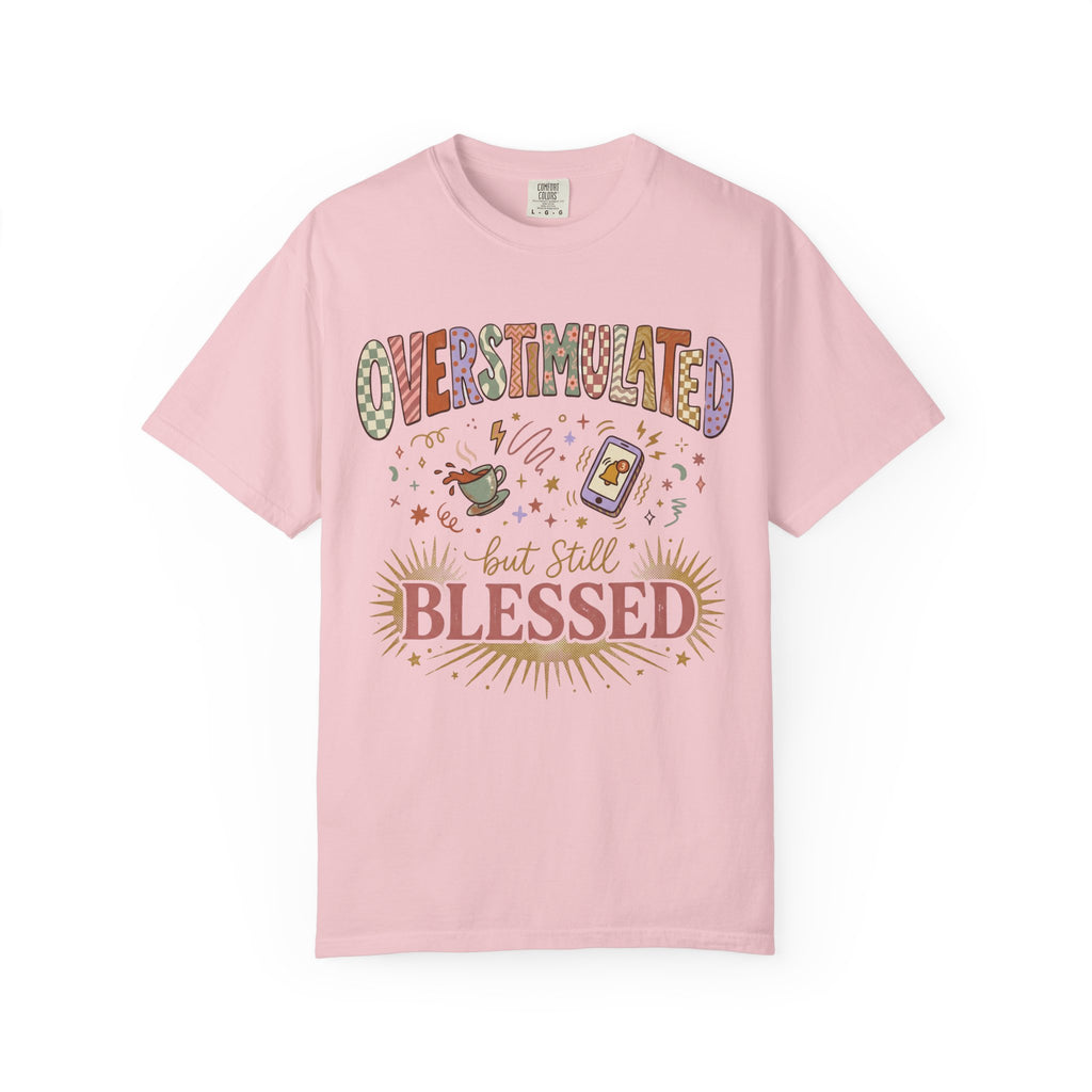 Overstimulated but Still Blessed T-Shirt