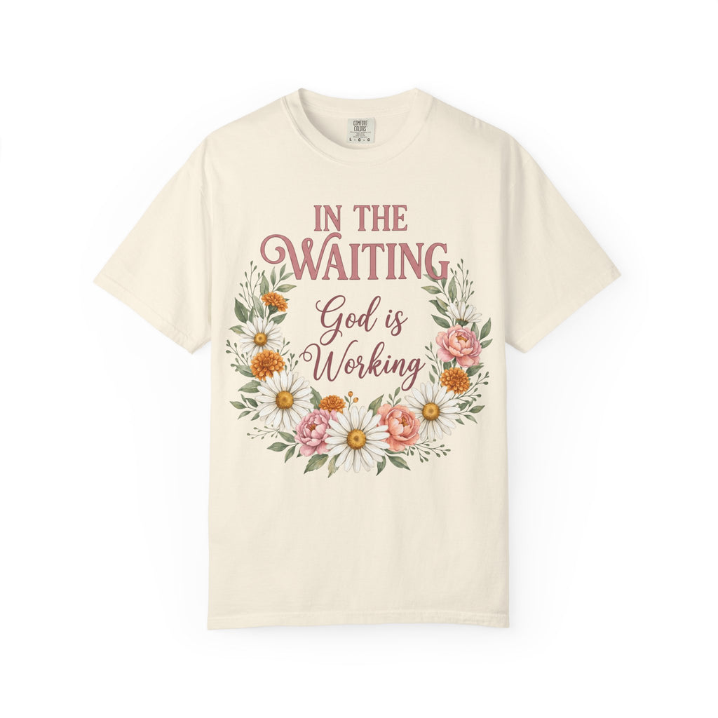 In the Waiting God is Working T-Shirt