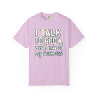 I Talk to God and Mind My Business T-Shirt