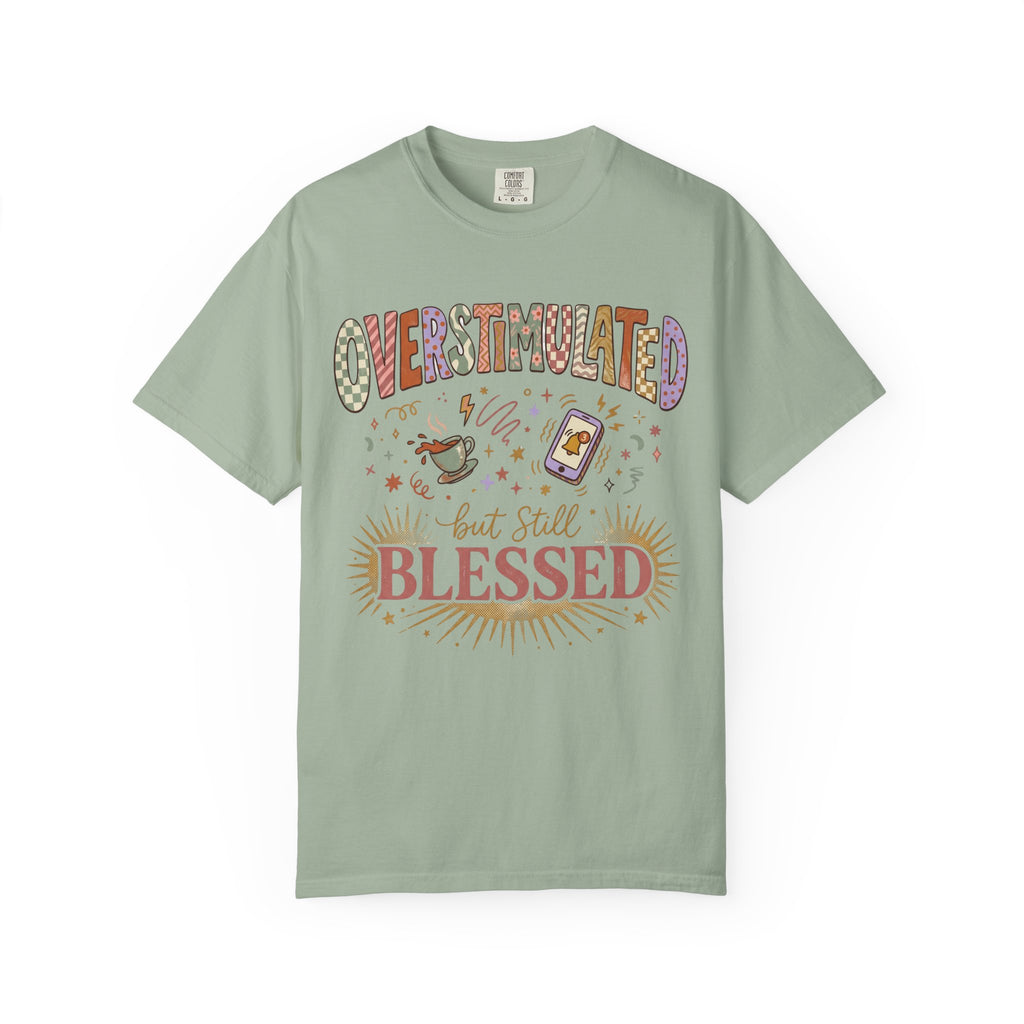 Overstimulated but Still Blessed T-Shirt