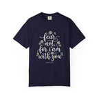 Fear Not, For I Am With You Inspirational Christian T‑Shirt