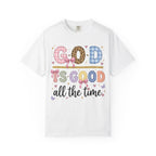 God Is Good All The Time T-Shirt