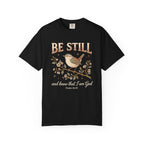 Be Still and know that I am God Christian Scripture Bird T-Shirt