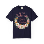 In the Waiting God is Working T-Shirt