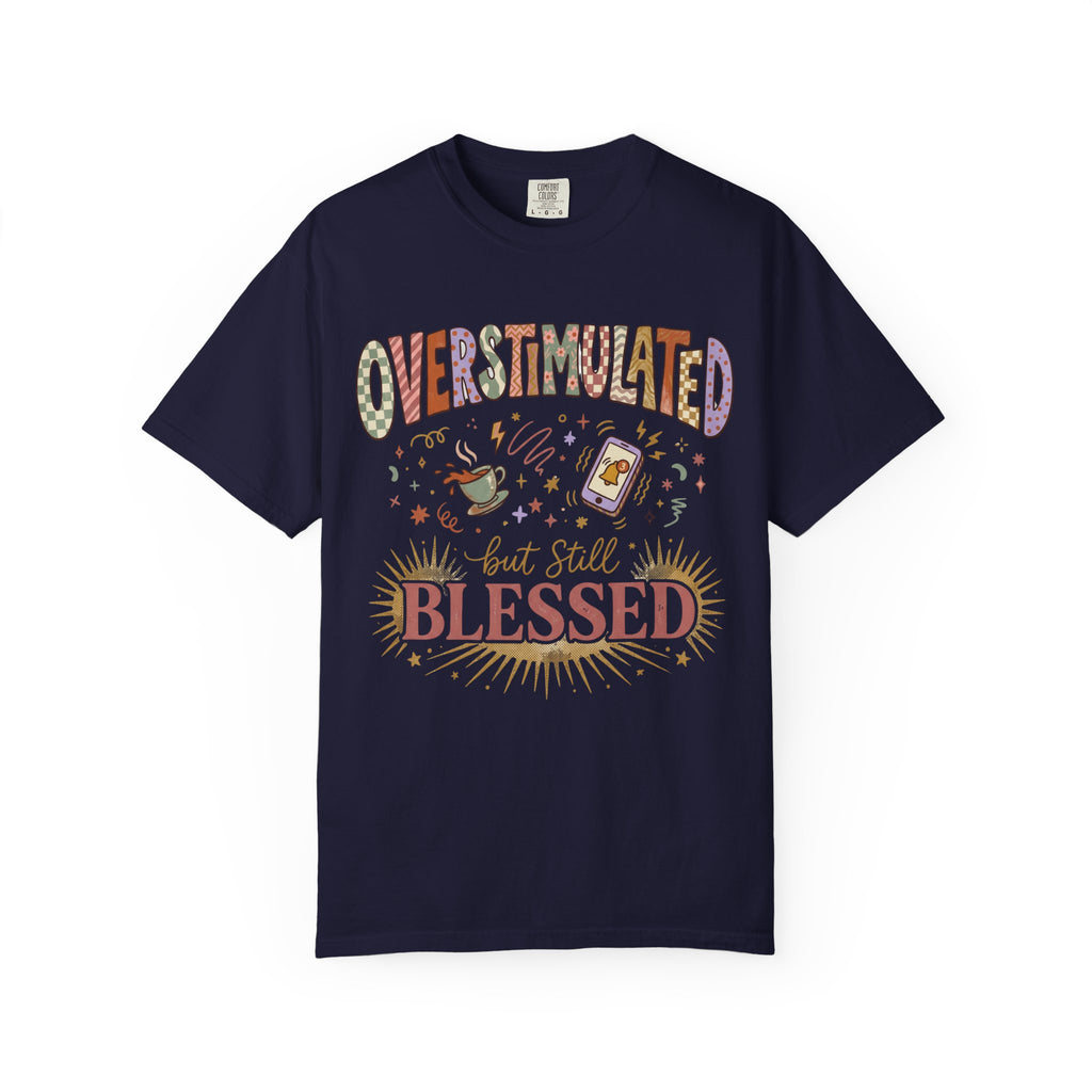 Overstimulated but Still Blessed T-Shirt
