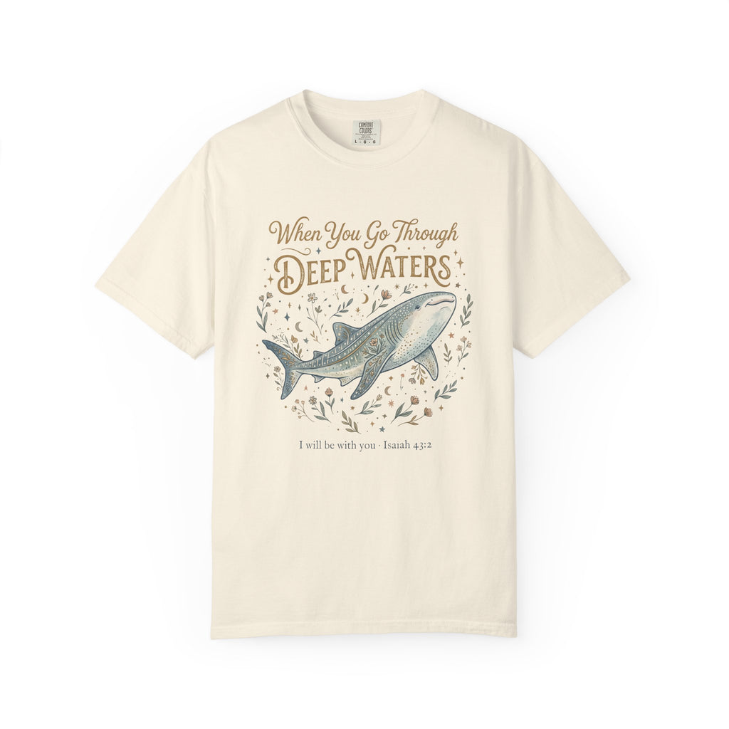 When You Go Through Deep Waters T-Shirt