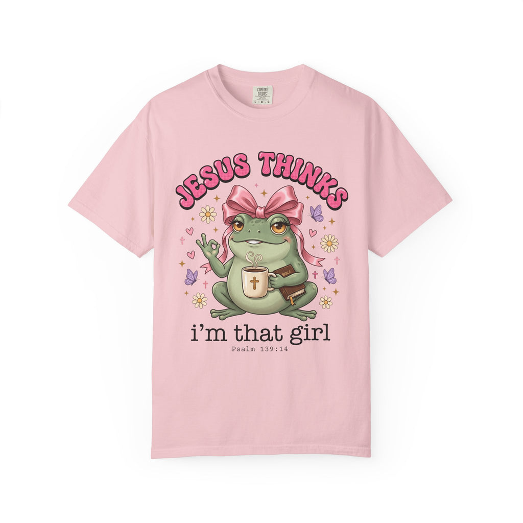 Jesus Thinks I’m That Girl T-Shirt