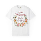 In the Waiting God is Working T-Shirt